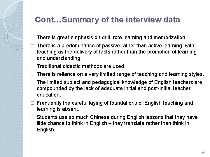 Cont…Summary of the interview data � There is great emphasis on drill, rote learning