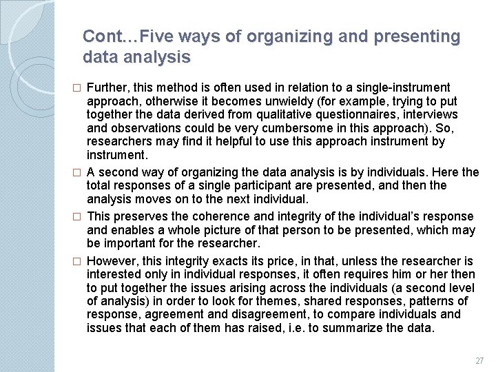 Cont…Five ways of organizing and presenting data analysis Further, this method is often used