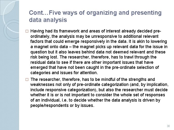 Cont…Five ways of organizing and presenting data analysis � Having had its framework and