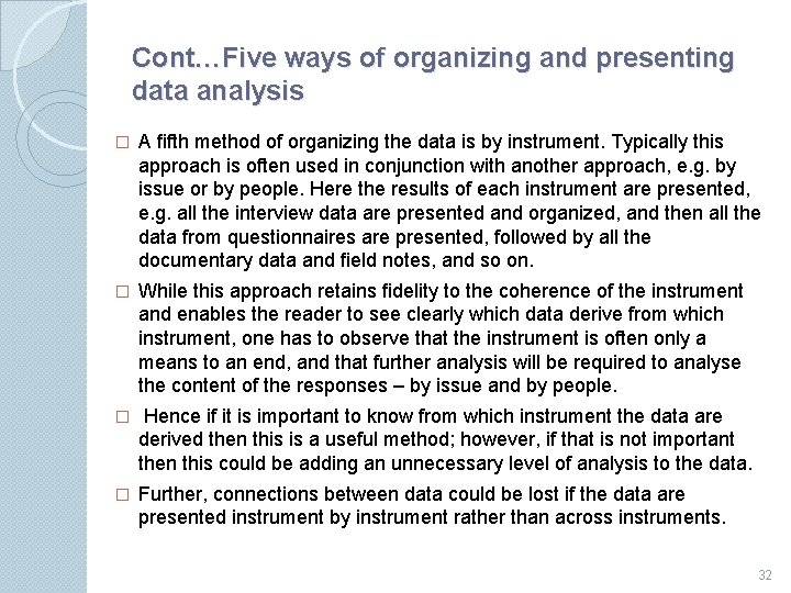 Cont…Five ways of organizing and presenting data analysis � A ﬁfth method of organizing