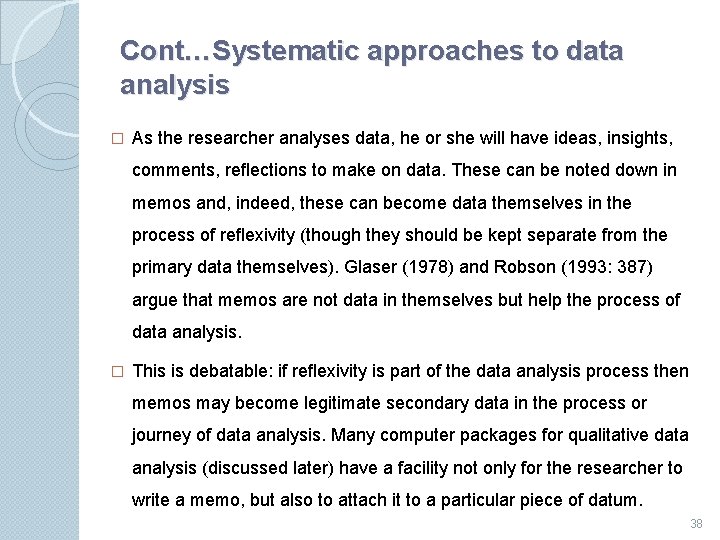 Cont…Systematic approaches to data analysis � As the researcher analyses data, he or she