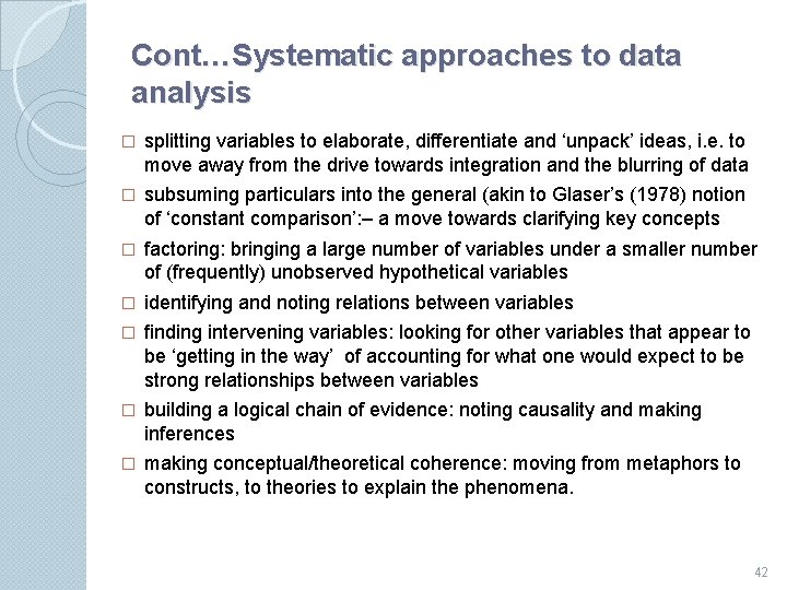 Cont…Systematic approaches to data analysis � splitting variables to elaborate, differentiate and ‘unpack’ ideas,