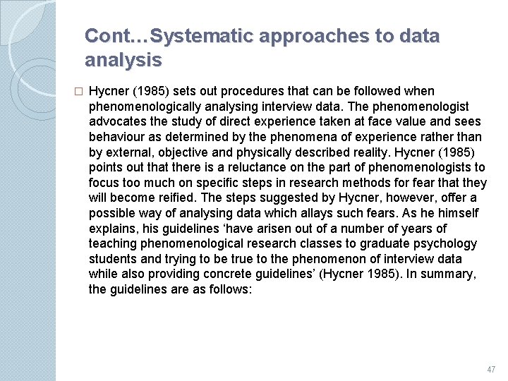 Cont…Systematic approaches to data analysis � Hycner (1985) sets out procedures that can be