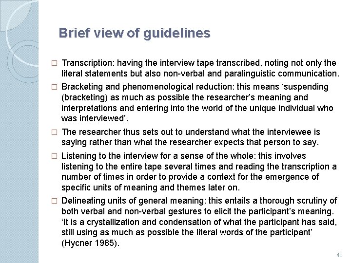 Brief view of guidelines � Transcription: having the interview tape transcribed, noting not only