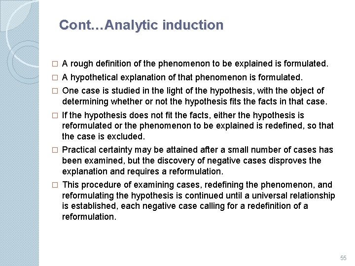 Cont…Analytic induction � A rough deﬁnition of the phenomenon to be explained is formulated.