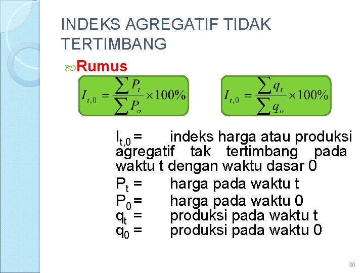 INDEKS AGREGATIF TIDAK TERTIMBANG Rumus It, 0 = indeks harga atau produksi agregatif tak
