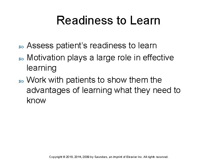 Readiness to Learn Assess patient’s readiness to learn Motivation plays a large role in