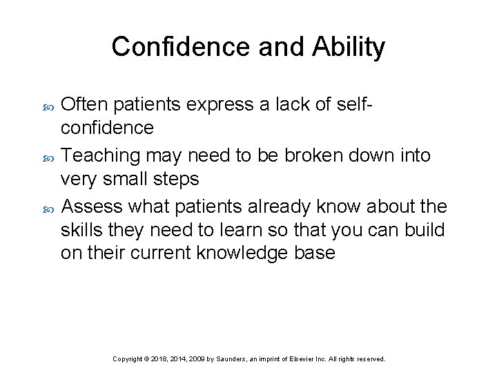 Confidence and Ability Often patients express a lack of selfconfidence Teaching may need to