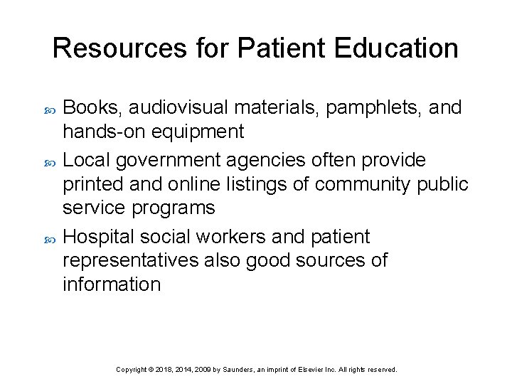 Resources for Patient Education Books, audiovisual materials, pamphlets, and hands-on equipment Local government agencies