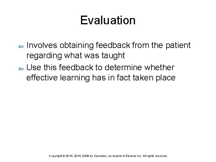 Evaluation Involves obtaining feedback from the patient regarding what was taught Use this feedback