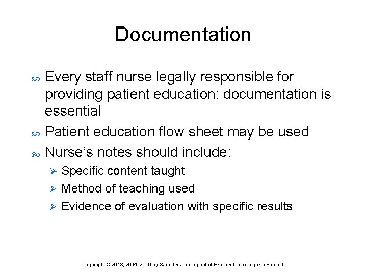 Documentation Every staff nurse legally responsible for providing patient education: documentation is essential Patient