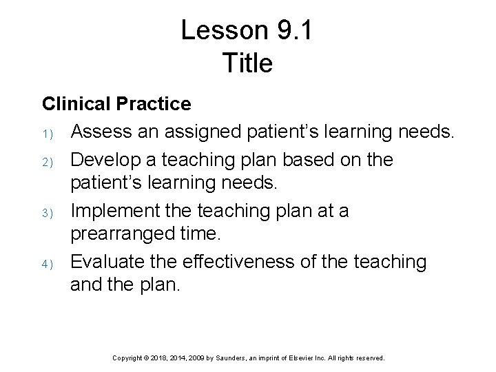 Lesson 9. 1 Title Clinical Practice 1) Assess an assigned patient’s learning needs. 2)