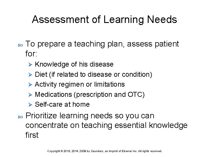 Assessment of Learning Needs To prepare a teaching plan, assess patient for: Knowledge of