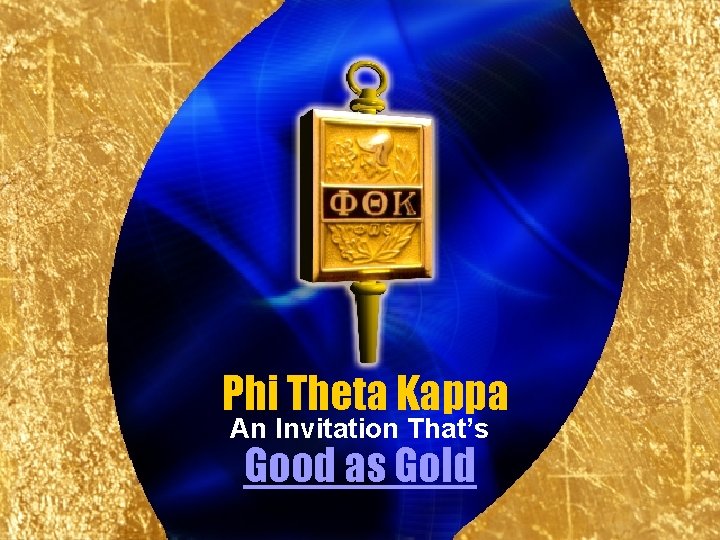 Phi Theta Kappa An Invitation That’s Good as Gold 