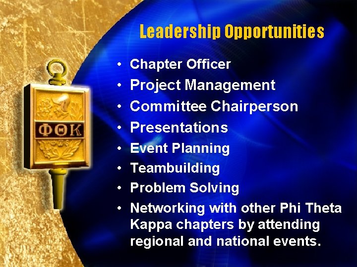 Leadership Opportunities • Chapter Officer • Project Management • Committee Chairperson • Presentations •