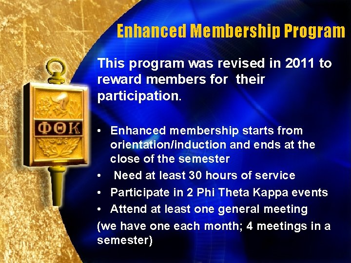 Enhanced Membership Program This program was revised in 2011 to reward members for their