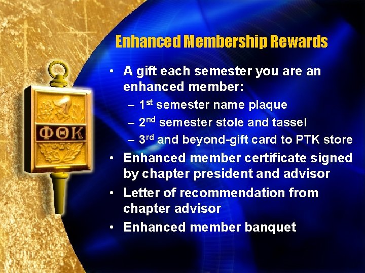 Enhanced Membership Rewards • A gift each semester you are an enhanced member: –