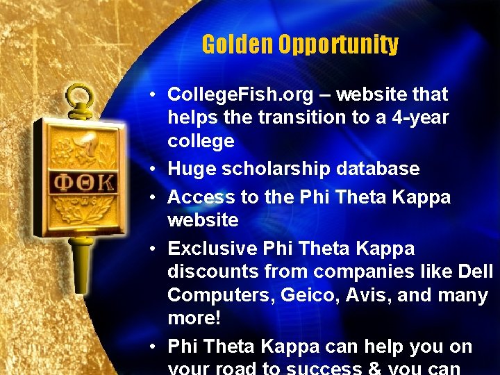 Golden Opportunity • College. Fish. org – website that helps the transition to a