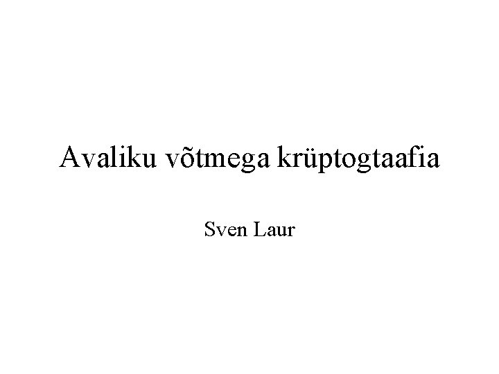 Avaliku võtmega krüptogtaafia Sven Laur 