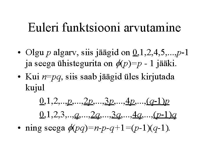 Euleri funktsiooni arvutamine • Olgu p algarv, siis jäägid on 0, 1, 2, 4,