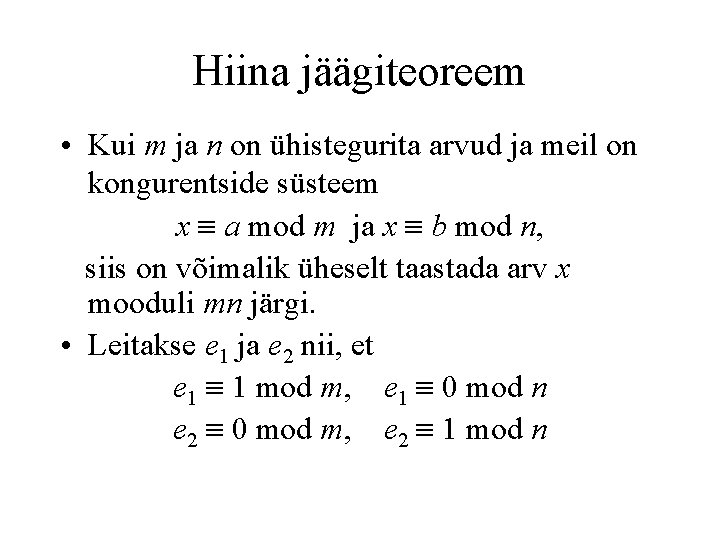 Hiina jäägiteoreem • Kui m ja n on ühistegurita arvud ja meil on kongurentside