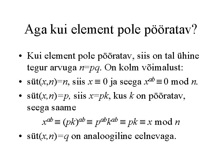 Aga kui element pole pööratav? • Kui element pole pööratav, siis on tal ühine