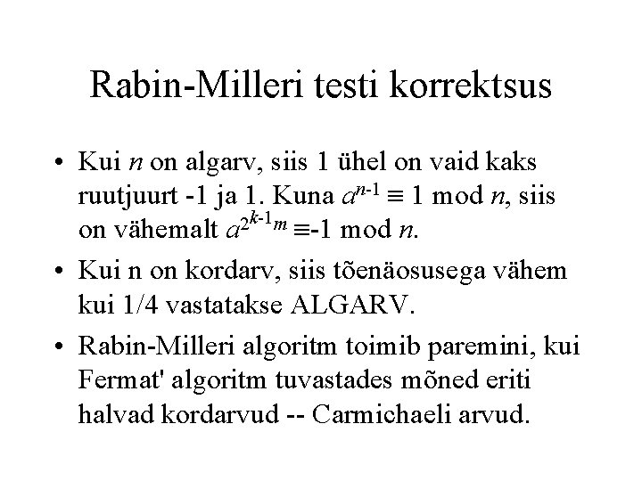 Rabin-Milleri testi korrektsus • Kui n on algarv, siis 1 ühel on vaid kaks