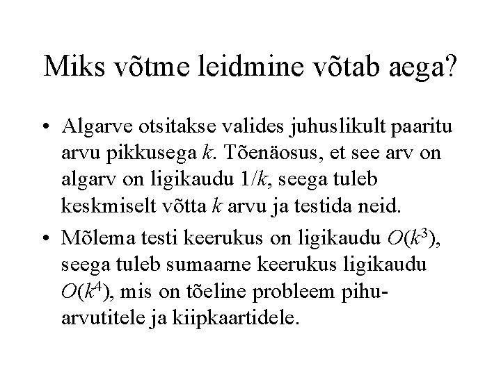 Miks võtme leidmine võtab aega? • Algarve otsitakse valides juhuslikult paaritu arvu pikkusega k.