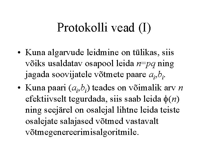 Protokolli vead (I) • Kuna algarvude leidmine on tülikas, siis võiks usaldatav osapool leida