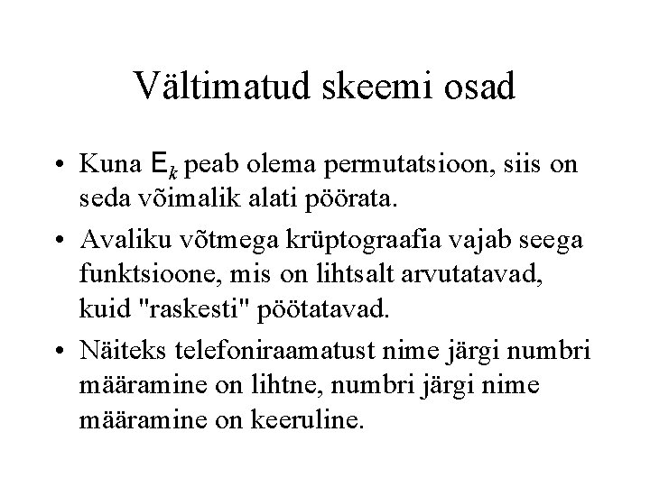 Vältimatud skeemi osad • Kuna Ek peab olema permutatsioon, siis on seda võimalik alati