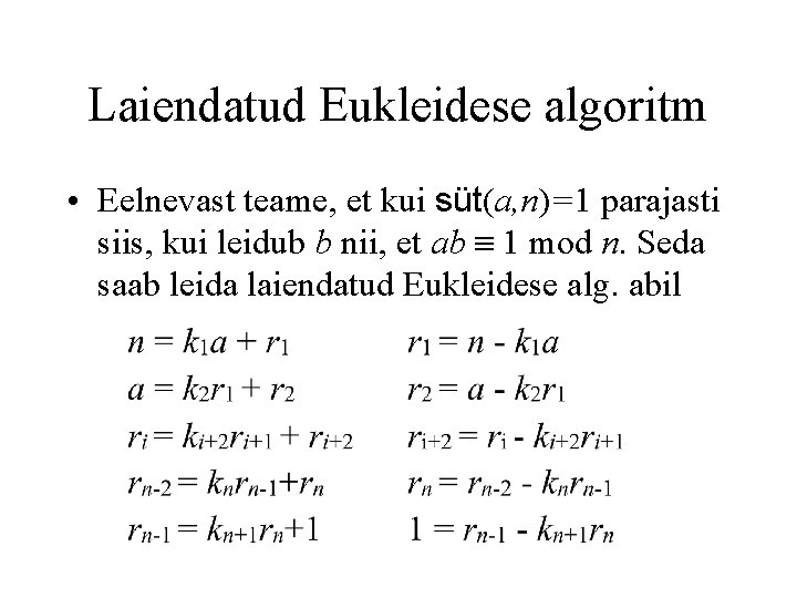 Laiendatud Eukleidese algoritm • Eelnevast teame, et kui süt(a, n)=1 parajasti siis, kui leidub