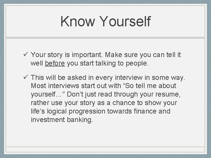 Know Yourself ü Your story is important. Make sure you can tell it well