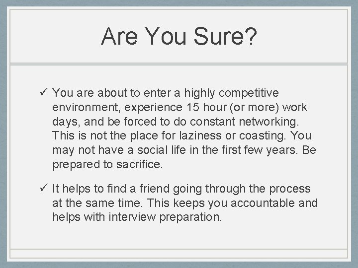 Are You Sure? ü You are about to enter a highly competitive environment, experience