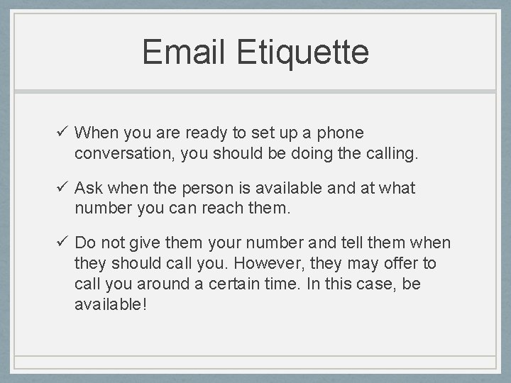 Email Etiquette ü When you are ready to set up a phone conversation, you