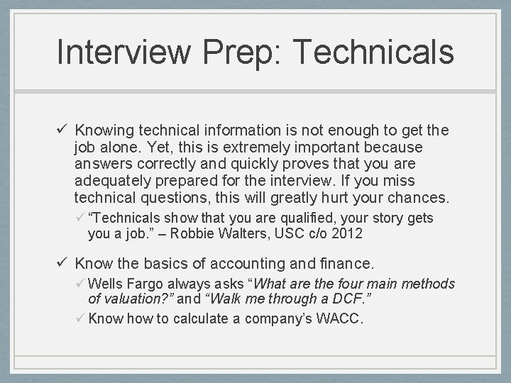 Interview Prep: Technicals ü Knowing technical information is not enough to get the job