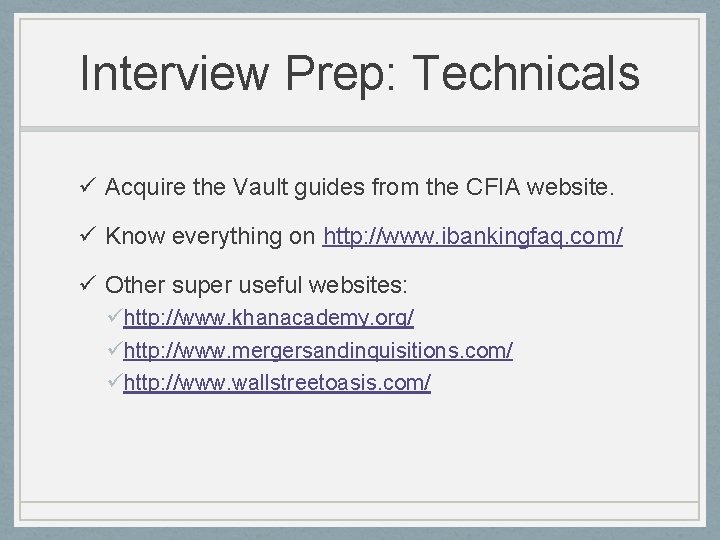 Interview Prep: Technicals ü Acquire the Vault guides from the CFIA website. ü Know