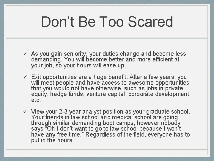 Don’t Be Too Scared ü As you gain seniority, your duties change and become