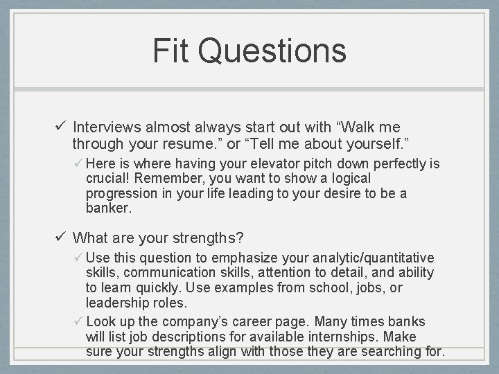 Fit Questions ü Interviews almost always start out with “Walk me through your resume.