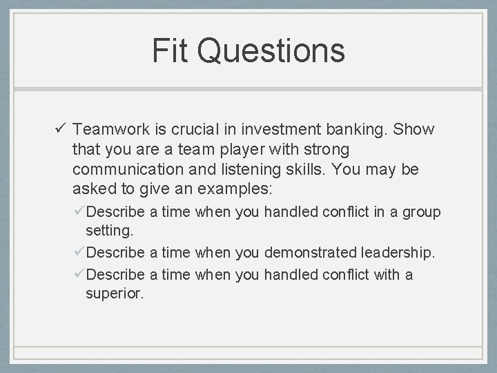 Fit Questions ü Teamwork is crucial in investment banking. Show that you are a