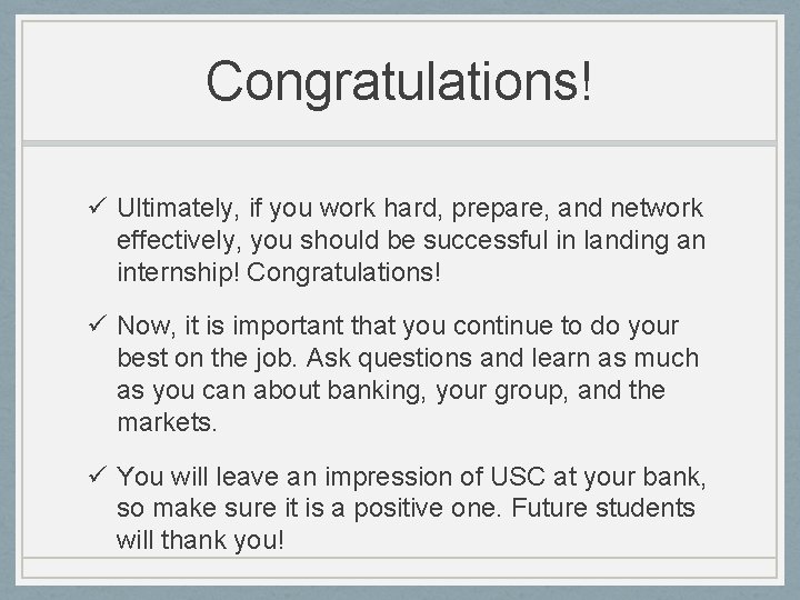 Congratulations! ü Ultimately, if you work hard, prepare, and network effectively, you should be