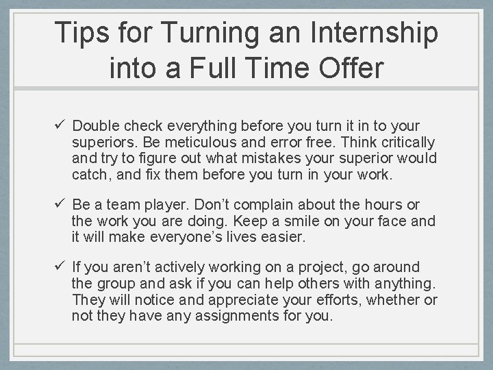 Tips for Turning an Internship into a Full Time Offer ü Double check everything