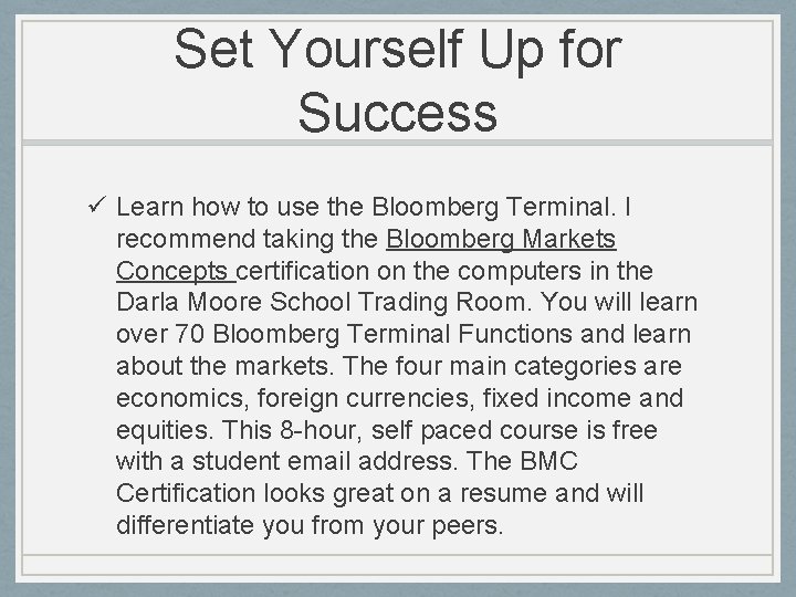 Set Yourself Up for Success ü Learn how to use the Bloomberg Terminal. I