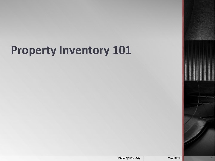 Property Inventory 101 Property Inventory May 2011 1 