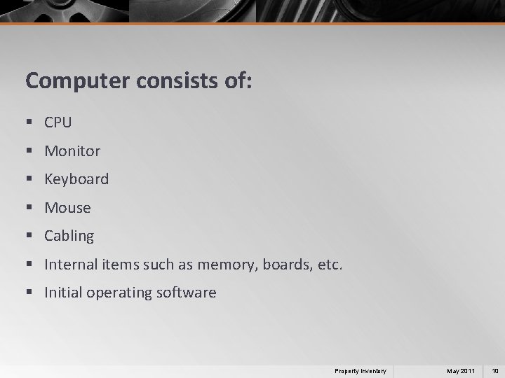 Computer consists of: § CPU § Monitor § Keyboard § Mouse § Cabling §