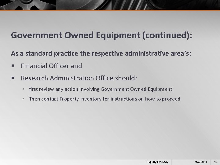 Government Owned Equipment (continued): As a standard practice the respective administrative area’s: § Financial