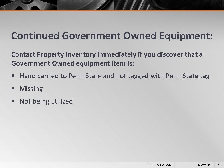 Continued Government Owned Equipment: Contact Property Inventory immediately if you discover that a Government