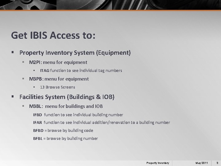 Get IBIS Access to: § Property Inventory System (Equipment) § M 2 PI: menu
