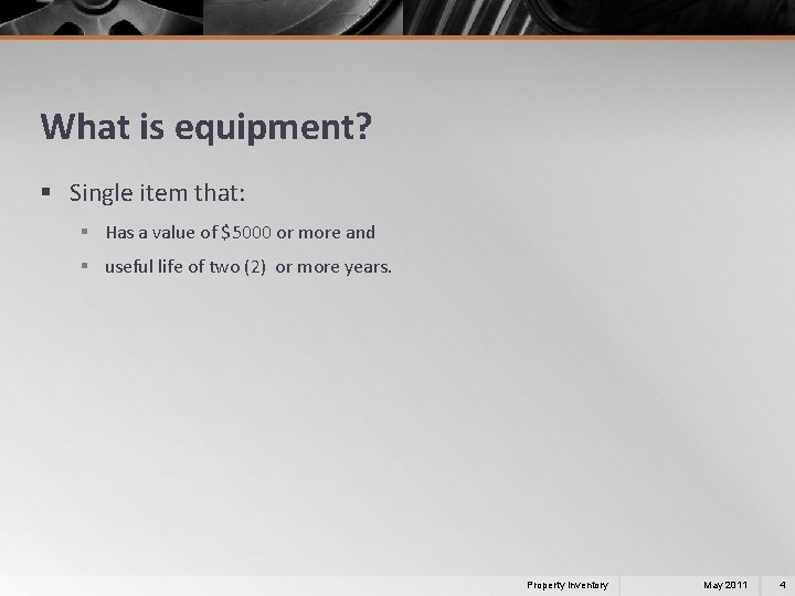 What is equipment? § Single item that: § Has a value of $5000 or