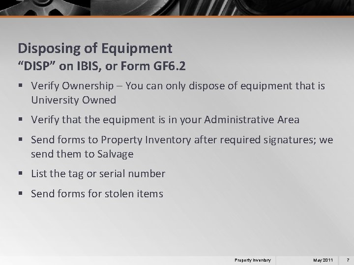 Disposing of Equipment “DISP” on IBIS, or Form GF 6. 2 § Verify Ownership