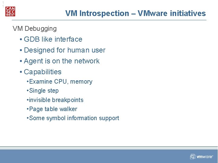 1 1 VM Introspection – VMware initiatives VM Debugging • GDB like interface •